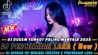 DJ PALING MENYALA 2025 !! DJ Perceraian Lara ( New ) X Pilihan Mu Melukai Ku | DUGEM FULL BASS |