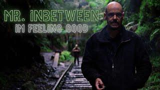 Mr Inbetween | Feeling Good