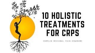 HOLISTIC TREATMENTS FOR CRPS