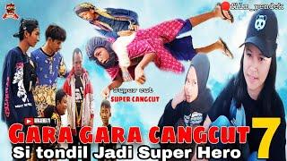 GARA GARA CANGCUT 7 [ Si Tondil Jadi Super Hero ]