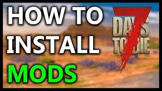 7 Days To Die How To Install MODS The Right WAY! - Alpha 21