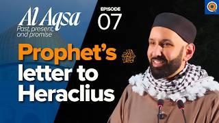 Roman Emperor Who Almost Became Muslim & Sahaba Conquest | Ep. 7 | Al-Aqsa | Dr. Omar Suleiman