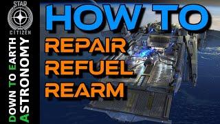 How To Repair, Refuel, Rearm - Star Citizen Beginners Guide