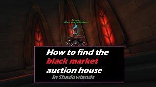 [World Of Warcraft] Tutorial - How to get to Black Market Auction House in Shadowlands