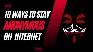 10 Easiest ways to Stay anonymous on Internet| Techie Raven | 2023