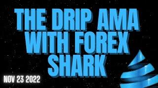 DRIP AMA WITH FOREX SHARK!