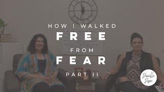 How I Walked Free from Fear | Part Two | Danielle Dixon