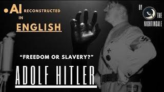 Adolf Hitler FULL SPEECH in ENGLISH Al Reconstructed Audio "Freedom or Slavery" Subscribe and Share