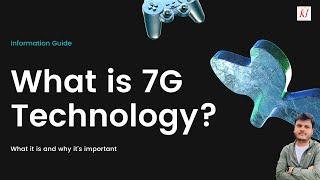 What is 7G Technology?
