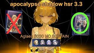 apocalypse shadow hsr 3.3 aglaea E0S0  NO SUSTAN