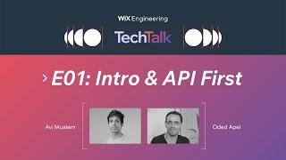 Wix Engineering TechTalk, E01: Intro & API First