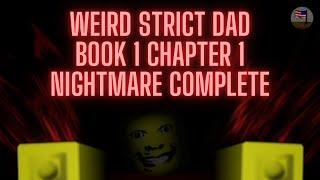 weird strict dad || Book 1 Chapter 1 Nightmare Complete (Singleplayer/Solo) [Roblox]