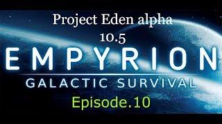 Empyrion Galactic Survival Project Eden alpha 10.5 Stable S1 Ep.10