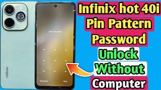 Infinix hot 40i pin pattern password unlock without computer