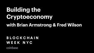 Coinbase Presents: Building the Cryptoeconomy, with Brian Armstrong and Fred Wilson