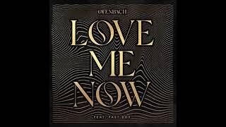 Ofenbach feat FAST BOY - Love Me Now (Extended) (Official Audio)