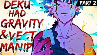 What if Deku had The Gravity and Vector Manipulation Quirk | Part 2 | The End