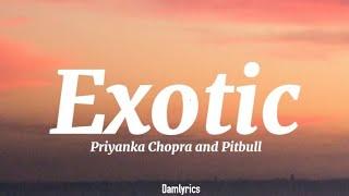 Priyanka Chopra - Exotic ft. Pitbull (Lyrics)