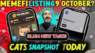 Memefi listing 9oct | Cats airdrop snapshot today | Blum listing on binance | memefi vs Hamster