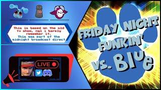 Friday Night Funkin' Vs Blue: this one is based on the old show.