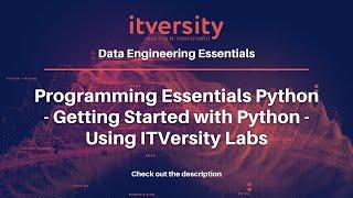 Programming Essentials Python - Getting Started with Python - Using ITVersity Labs