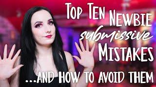 The 10 TOP Newbie Sub Mistakes in BDSM (and how to avoid them)