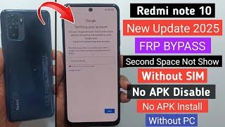 Redmi Note 10 Frp Bypass | No Apk Disable | No Apps Install New Method 2025 | Second Space NOT Show