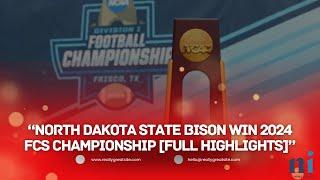 FCS Championship 2024: Bison Capture 10th Title | North Dakota State vs. Montana State