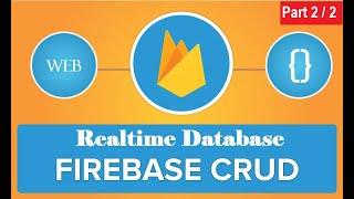 Firebase web CRUD - Create Read Update Delete data in Firebase Realtime database - Part 2/2