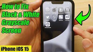 iPhone iOS 15: How to Fix Black & White Grayscale Screen