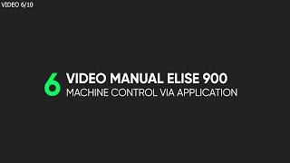 Video Manual Elise 900 - 6. Machine Control Via Application