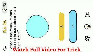 Brain Out Level 108 What is the minimum cuts needed to cut circle into 8 equal parts