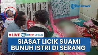  LIVE: Suami Bunuh Istri dengan Rekayasa Perampokan di Serang, Pelaku Masuk Karung & Perintah Anak