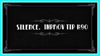 Improv Tips #90 - Silence (2017)
