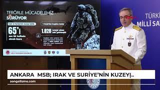 ANKARA  MSB: Irak ve Suriye'nin kuzeyi dahil, 1 Ocak'tan bugüne kadar 1828 terörist etkisiz hale ...