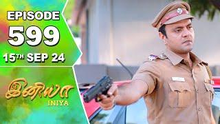 Iniya Serial | Episode 599 | 15th Sep  2024 | Alya Manasa | Rishi | Saregama TV Shows Tamil