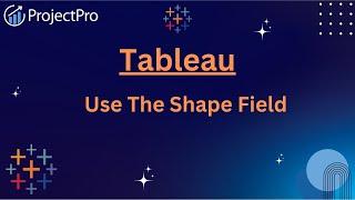 Master the Shape Field in Tableau: Unlock Hidden Visualization Secrets