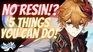 Genshin Impact | No Resin,  No Problem! - Top 5 Things You Can Do With Zero Resins