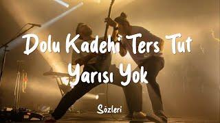 Dolu Kadehi Ters Tut - Yarısı Yok (Sözleri/Lyrics)