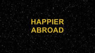 Star Wars Style Intro to Happier Abroad documentary