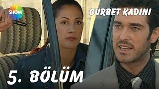 Gurbet Kadını 5. Bölüm | FULL HD