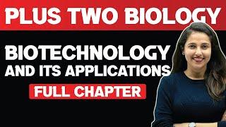 Plus Two Biology | Biotechnology and it's Applications | Full Chapter | Exam Winner