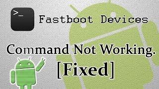 [Fixed] Fastboot Devices Command not Working | 100% Working Solution and Tested.