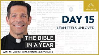 Day 15: Leah Feels Unloved — The Bible in a Year (with Fr. Mike Schmitz)