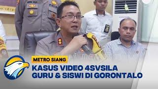 Polisi Usut Kasus Video Guru & Siswi di Gorontalo - [Metro Siang]