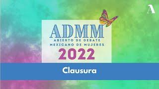 Clausura - Abierto de Debate Mexicano de Mujeres 2022