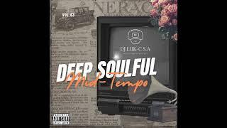 Deep Soulful Mid-Tempo Vol 43 Mixed By Dj Luk-C S.A ( Welcome Festive 2024 )