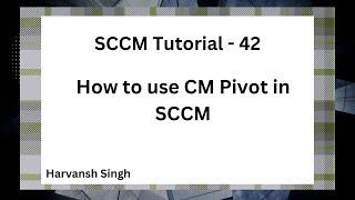 SCCM Tutorial 42- How to use CM Pivot in MECM