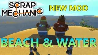 BEACH + WATER MOD | Scrap Mechanic Mods