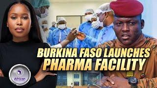 Burkina Faso's Bold Pharmaceutical Move Will Change Africa Forever